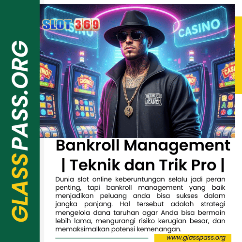 Bankroll Management | Teknik dan Trik Profesional Pemain Slot