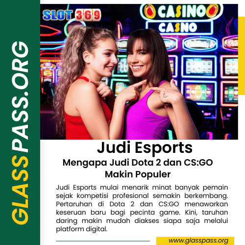 Judi Esports: Mengapa Judi Dota 2 dan CS:GO Makin Populer