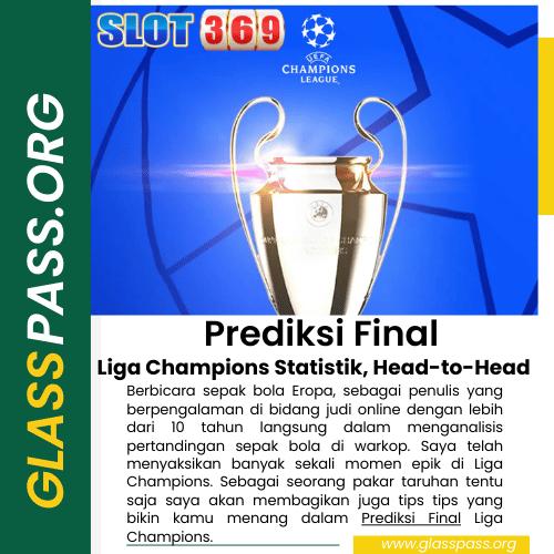 Prediksi Final Liga Champions: Statistik, Head-to-Head